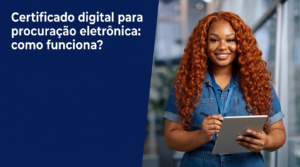 Certificado digital para procuração eletrônica