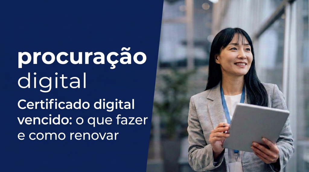 Certificado digital vencido e importância da renovação antes do prazo.
